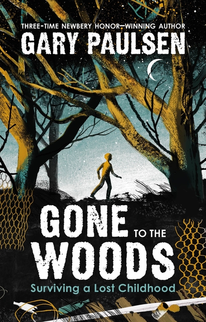 Gone to the Woods: Surviving a Lost Childhood