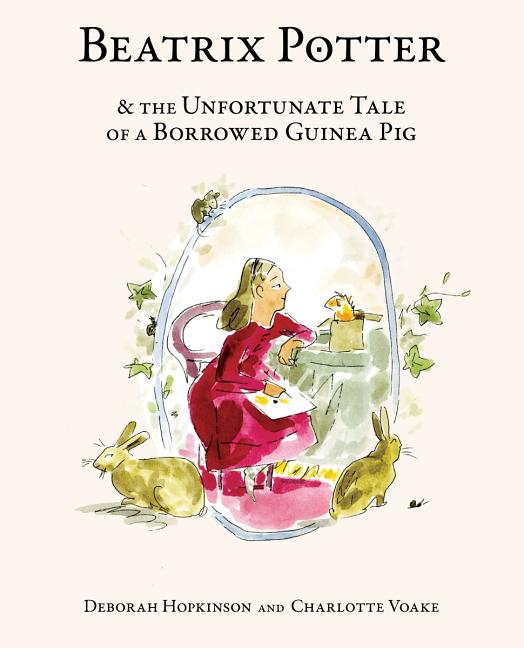 Beatrix Potter & the Unfortunate Tale of a Borrowed Guinea Pig