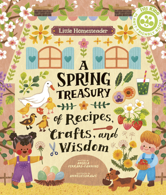 A Spring Treasury of Recipes, Crafts, and Wisdom