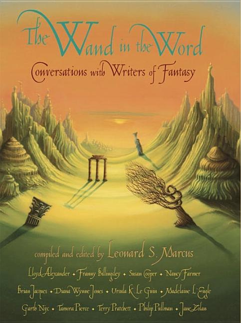 The Wand in the Word: Conversations with Writers of Fantasy