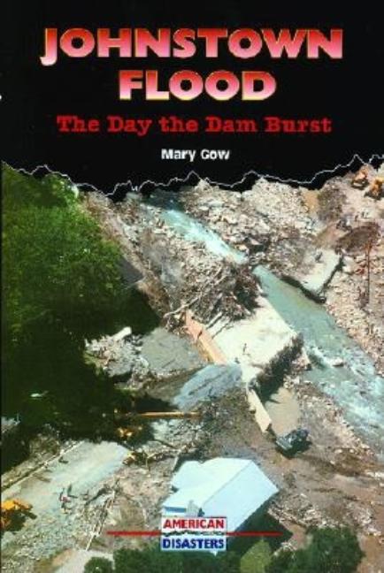 Johnstown Flood: The Day the Dam Burst