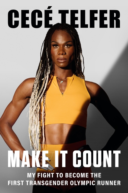 Make It Count: My Fight to Become the First Transgender Olympic Runner