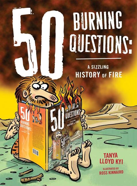 50 Burning Questions: A Sizzling History of Fire