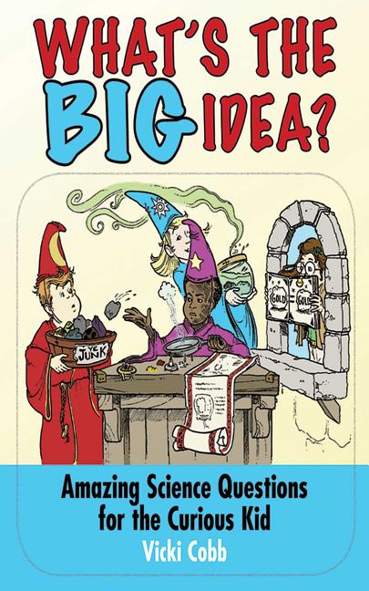 What's the Big Idea?: Amazing Science Questions for the Curious Kid