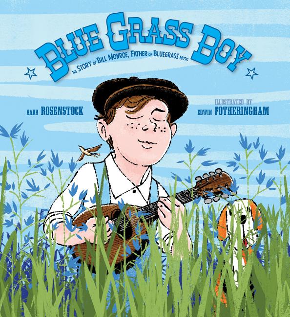 Blue Grass Boy: The Story of Bill Monroe, Father of Bluegrass Music