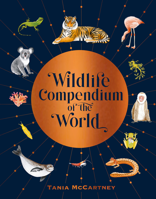 Wildlife Compendium of the World: Awe-Inspiring Animals from Every Continent