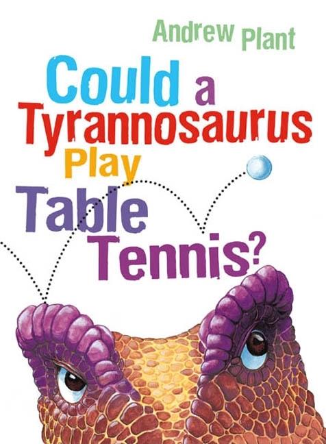 Could a Tyrannosaurus Play Table Tennis?