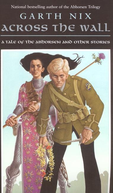 Across the Wall: A Tale of the Abhorsen and Other Stories