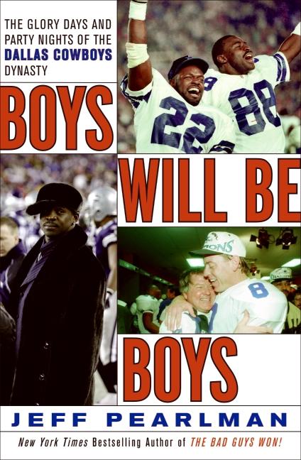 Boys Will Be Boys: The Glory Days and Party Nights of the Dallas Cowboys Dynasty