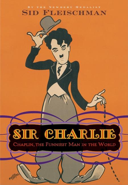 Sir Charlie: Chaplin, the Funniest Man in the World