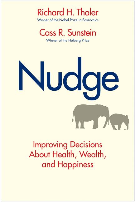 Nudge: Improving Decisions about Health, Wealth, and Happiness