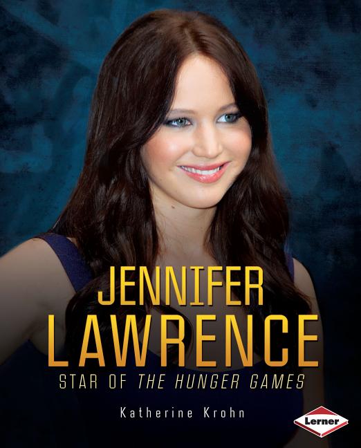 Jennifer Lawrence: Star of the Hunger Games