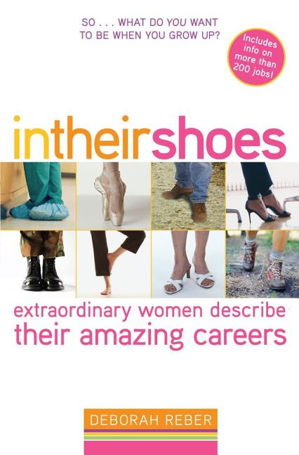 In Their Shoes: Extraordinary Women Describe Their Amazing Careers