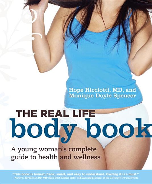 The Real Life Body Book: A Young Woman's Complete Guide to Health and Wellness