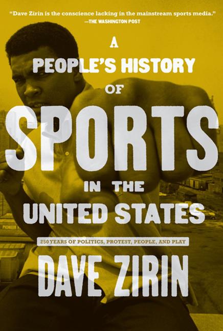 A People's History of Sports in the United States: 250 Years of Politics, Protest, People, and Play