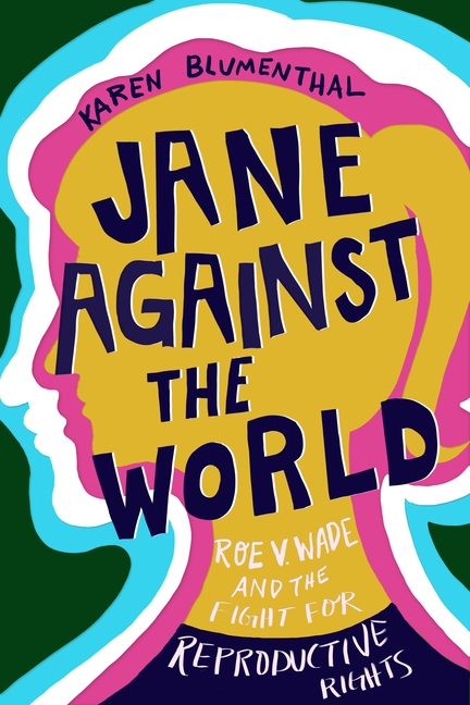 Jane Against the World: Roe V. Wade and the Fight for Reproductive Rights