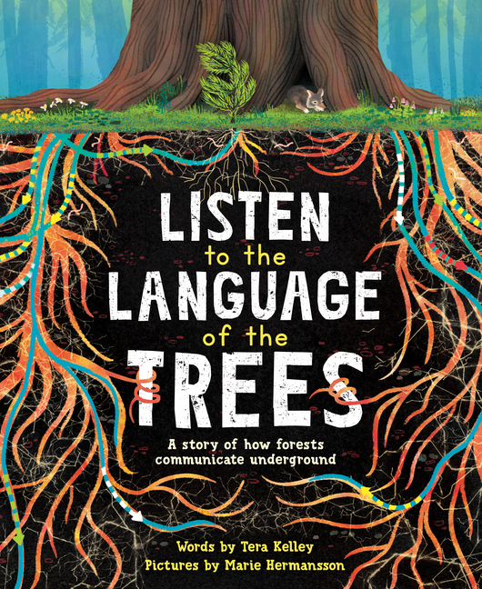 Listen to the Language of the Trees: A Story of How Forests Communicate Underground