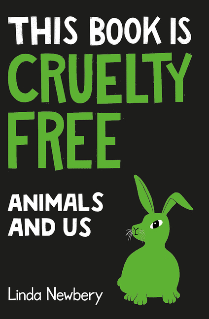 This Book Is Cruelty Free: Animals and Us