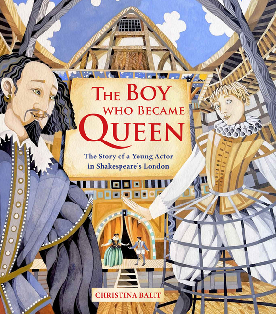 Boy Who Became Queen, The: The Story of a Young Actor in Shakespeare's London
