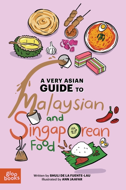 A Very Asian Guide to Malaysian and Singaporean Food