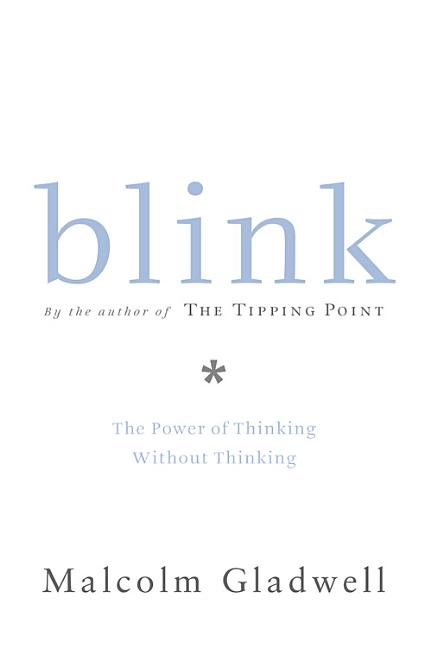 Blink: The Power of Thinking Without Thinking