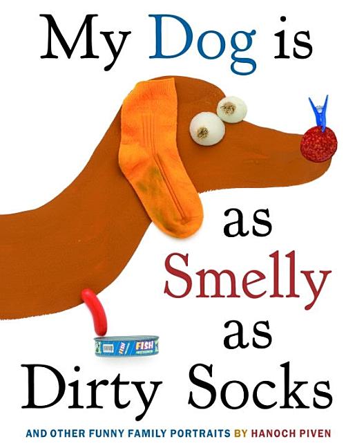 My Dog Is as Smelly as Dirty Socks: And Other Funny Family Portraits