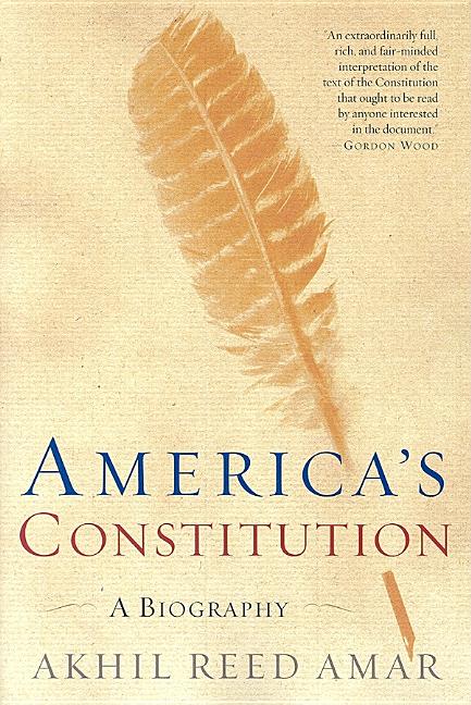 America's Constitution: A Biography