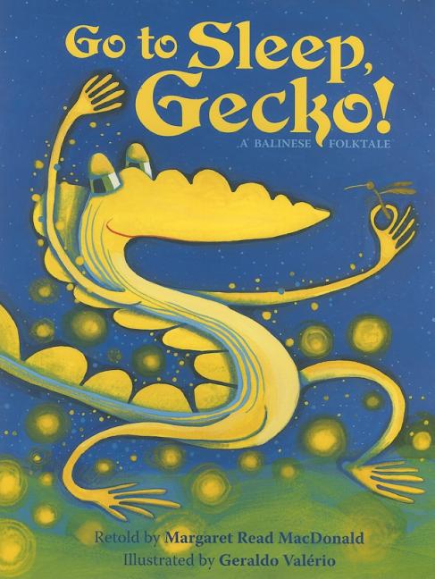 Go to Sleep, Gecko!: A Balinese Folktale