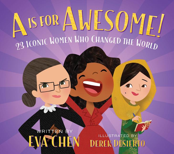 A is for Awesome!: 23 Iconic Women Who Changed the World