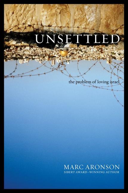 Unsettled: The Problem of Loving Israel