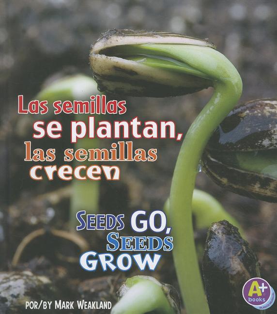 Las semillas se plantan, las semillas crecen / Seeds Go, Seeds Grow