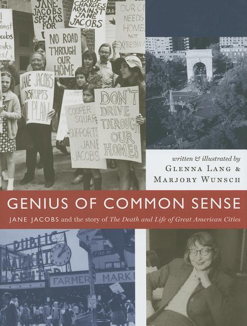 Genius of Common Sense: Jane Jacobs and the Story of the Death and Life of Great American Cities