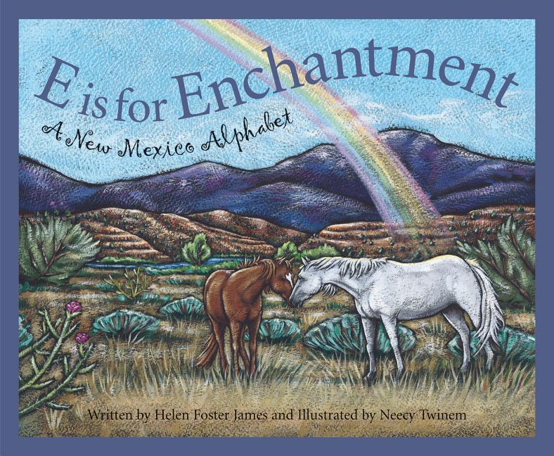 E is for Enchantment: A New Mexico Alphabet