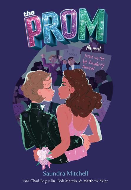 The Prom: A Novel Based on the Hit Broadway Musical