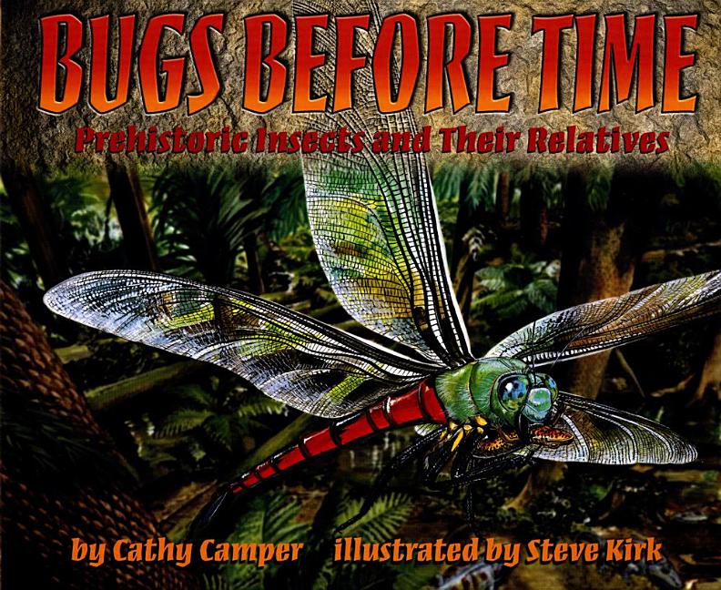 Bugs Before Time: Prehistoric Insects and Their Relatives