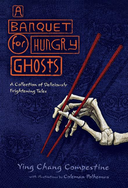 A Banquet for Hungry Ghosts: A Collection of Deliciously Frightening Tales