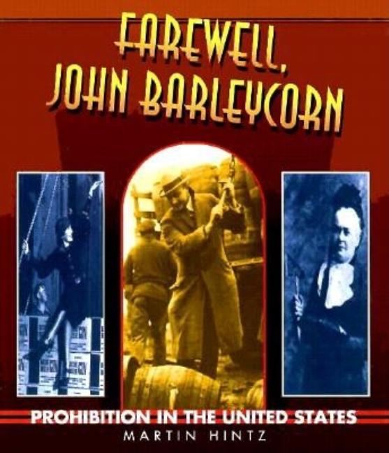 Farewell, John Barleycorn: Prohibition in the United States