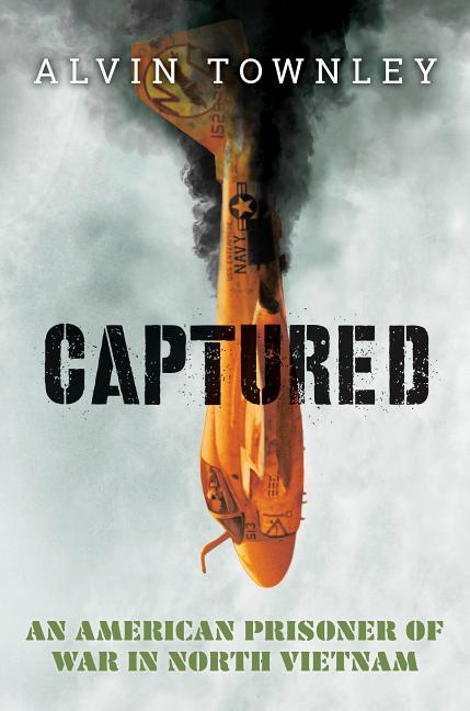 Captured: An American Prisoner of War in North Vietnam