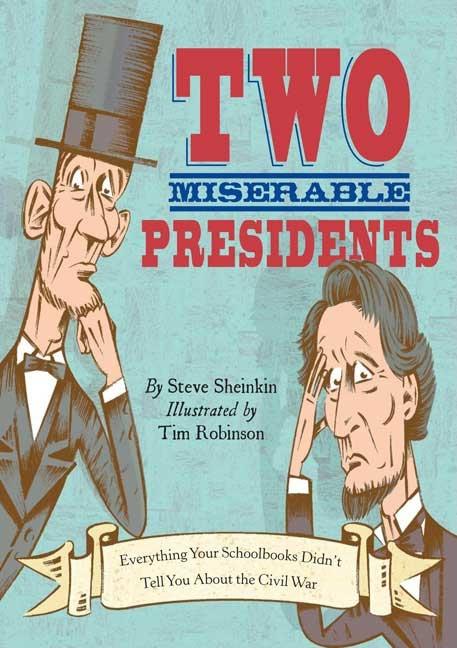 Two Miserable Presidents: Everything Your Schoolbooks Didn't Tell You about the Civil War