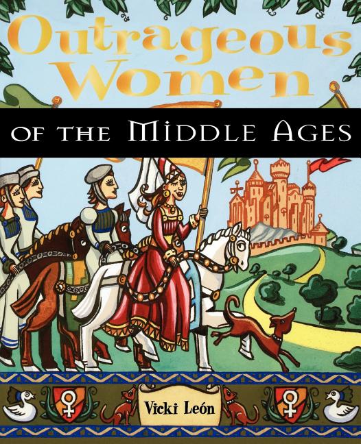 Outrageous Women of the Middle Ages