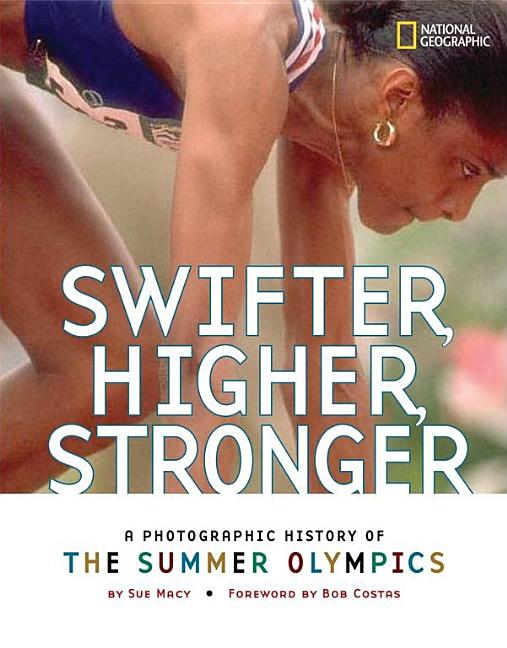 Swifter, Higher, Stronger: A Photographic History of the Summer Olympics