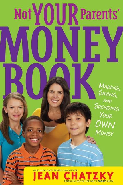 Not Your Parents' Money Book: Making, Saving, and Spending Your Own Money