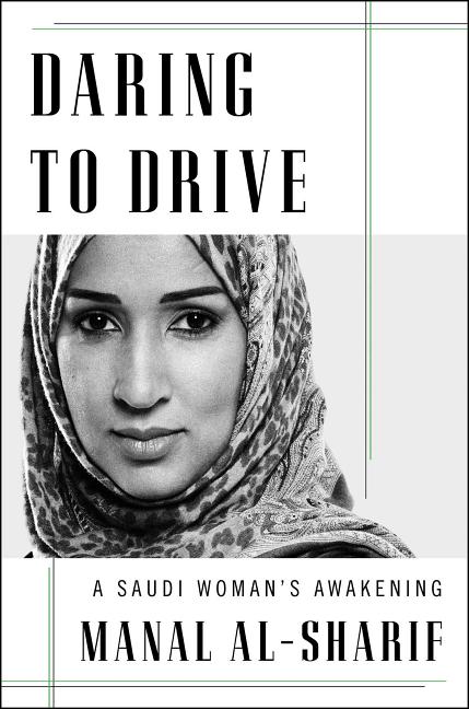 Daring to Drive: A Saudi Woman's Awakening