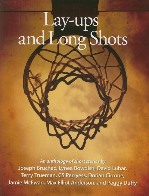 Lay-ups and Long Shots: An Anthology of Short Stories