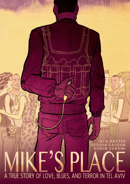 Mike's Place: A True Story of Love, Blues, and Terror in Tel Aviv