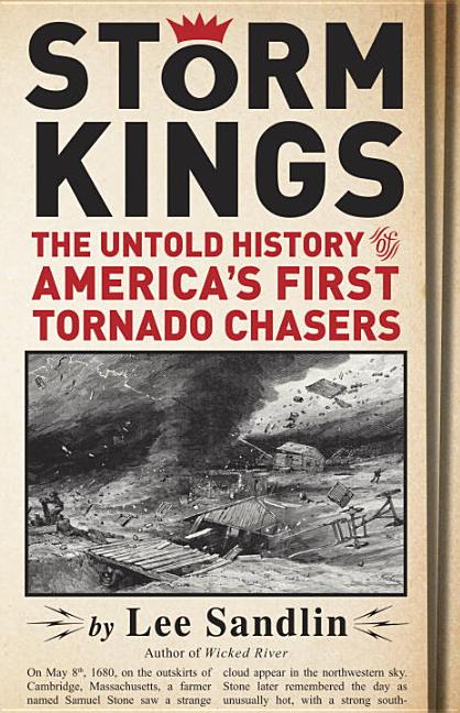 Storm Kings: The Untold History of America's First Tornado Chasers