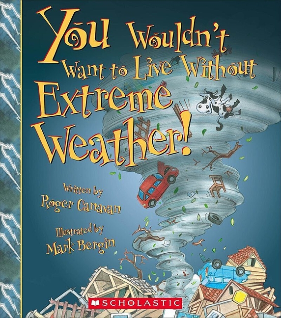 You Wouldn't Want to Live Without Extreme Weather!