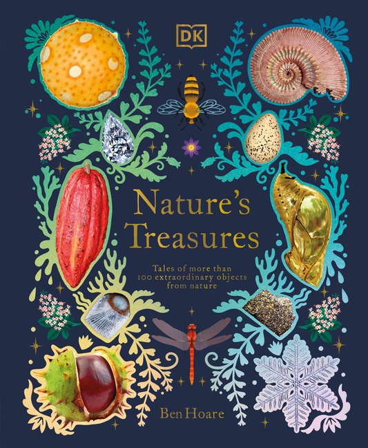 Nature's Treasures: Tales of More Than 100 Extraordinary Objects from Nature