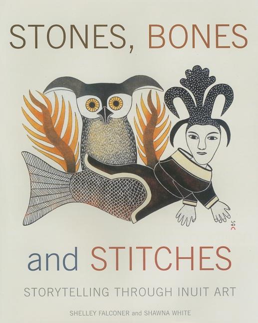 Stones, Bones and Stitches: Storytelling Through Inuit Art