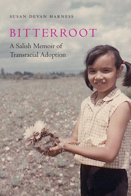 Bitterroot: A Salish Memoir of Transracial Adoption